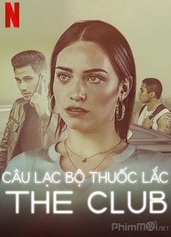 Poster Phim Câu Lạc Bộ Thuốc Lắc Phần 1 (The Club Season 1)