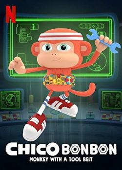 Poster Phim Chico Bon Bon: Chú Khỉ Và Thắt Lưng Đồ Nghề Phần 1 (Chico Bon Bon: Monkey with a Tool Belt Season 1)