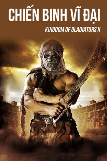 Poster Phim Chiến Binh Vĩ Đại (Kingdom Of Gladiators II)