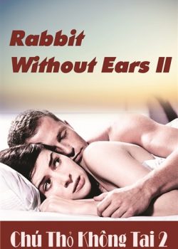 Xem Phim Chú Thỏ Không Tai 2 (Rabbit Without Ears II)