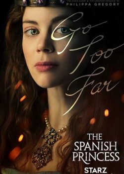 Xem Phim Công Chúa Vương Triều Phần 1 (The Spanish Princess Season 1)