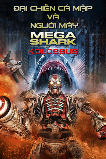 Poster Phim Đại Chiến Cá Mập Và Người Máy (MegaShark vs Kolossus)