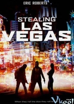 Poster Phim Đánh Cắp Las Vegas / Vụ Cướp LasVegas (Stealing Las Vegas)