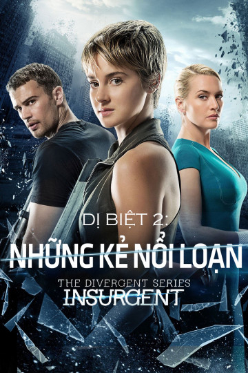 Poster Phim Dị Biệt 2: Những Kẻ Nổi Loạn (Divergent 2: Insurgent)