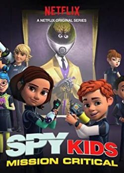 Poster Phim Điệp Viên Nhí: Nhiệm Vụ Tối Mật Phần 1 (Spy Kids: Mission Critical Season 1)