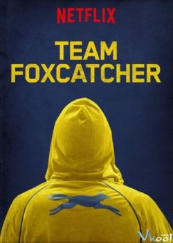 Poster Phim Đội Tuyển Foxcatcher (Team Foxcatcher)