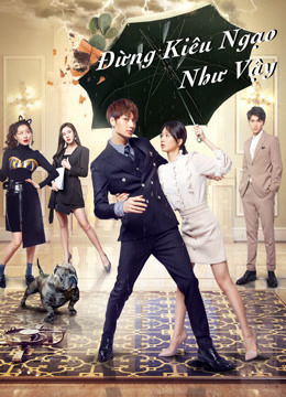Poster Phim Đừng Kiêu Ngạo Như Vậy (Proud of Love)