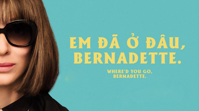 Poster Phim Em Đã Ở Đâu, Bernadette (Where'd You Go, Bernadette)