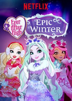 Poster Phim Ever After High: Epic Winter (Ever After High: Epic Winter)