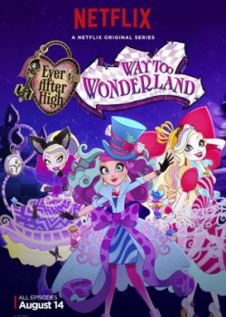 Poster Phim Ever After High: Way Too Wonderland (Ever After High: Way Too Wonderland)