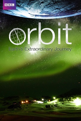 Xem Phim Hành Trình Kỳ Diệu Của Trái Đất (BBC Orbit Earths Extraordinary Journey)