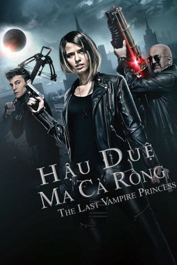 Poster Phim Hậu Duệ Ma Cà Rồng (Last Vampire Princess)