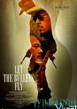 Poster Phim Hãy Để Đạn Bay / Nhượng Tử Đạn Phi - Let The Bullets Fly / 让子弹飞 (Let The Bullets Fly - 让子弹飞)