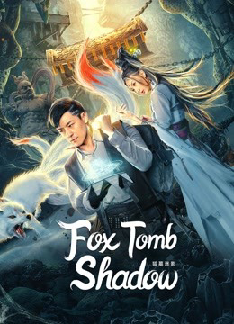 Poster Phim Hồ Mộ Mê Ảnh (Fox tomb shadow)