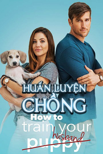 Poster Phim Huấn Luyện Chồng (How to Train Your Husband)