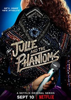 Poster Phim Julie và Ban Nhạc Ma Phần 1 (Julie and the Phantoms Season 1)