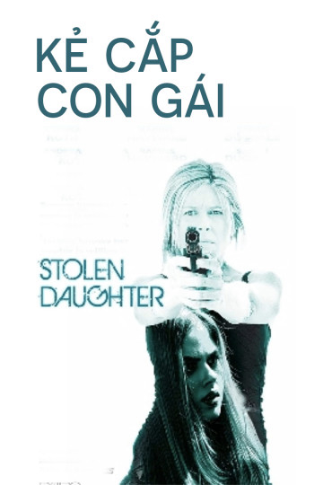 Poster Phim Kẻ Cắp Con Gái (Stolen Daughter)