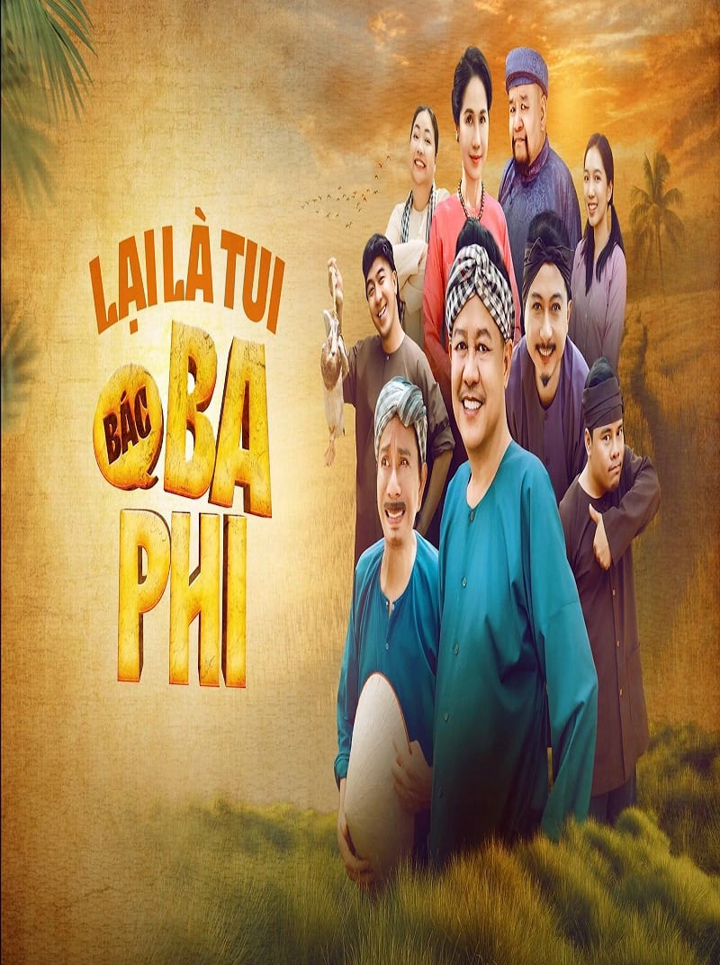 Poster Phim Lại Là Tui, Bác Ba Phi (Lại Là Tui, Bác Ba Phi)