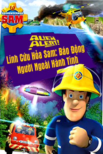 Poster Phim Lính Cứu Hỏa Sam Báo Động Người Ngoài Hành Tinh (Alien Alert)