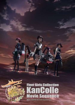 Poster Phim Linh Hồn Chiến Hạm: The Movie (Fleet Girls Collection KanColle Movie Sequence)