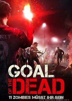 Poster Phim Mục Tiêu Của Người Chết (Goal of the Dead)