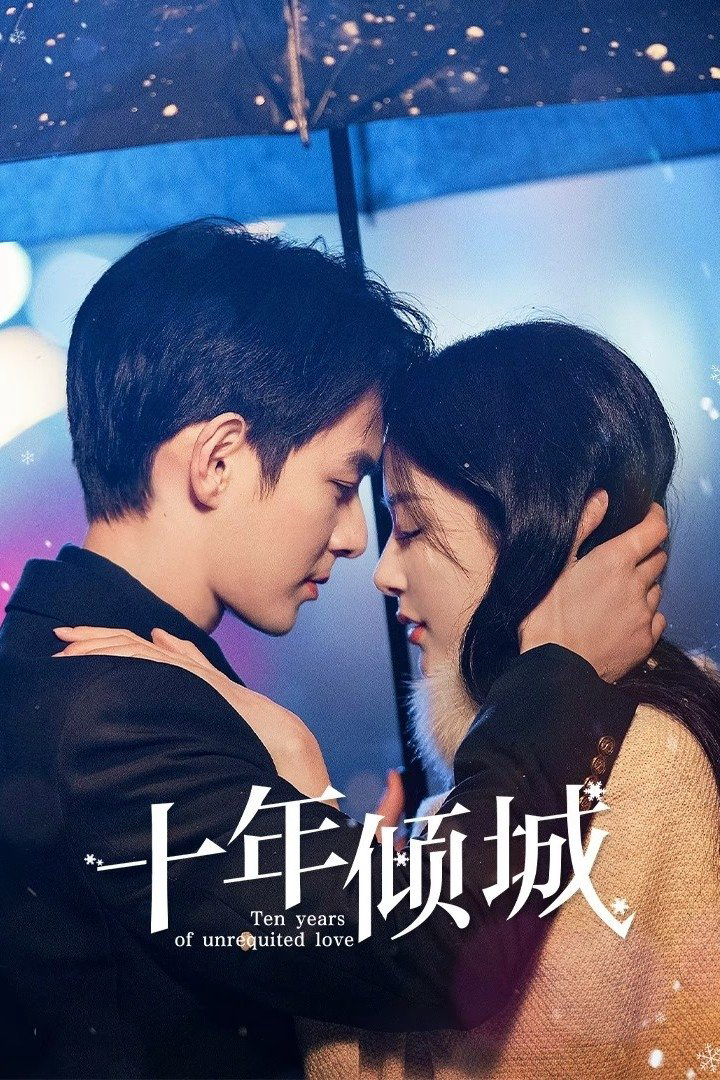 Poster Phim Mười Năm Khuynh Thành (Ten Years of Unrequited Love)