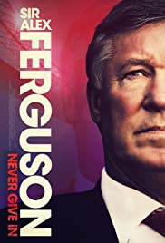 Poster Phim Ngài Alex Ferguson: Không Bao Giờ Bỏ Cuộc (Sir Alex Ferguson: Never Give In)