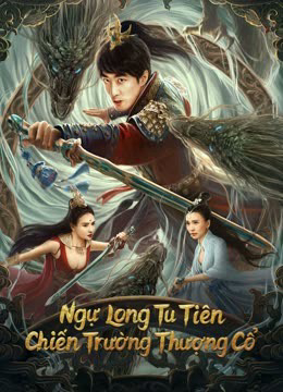 Poster Phim Ngự Long Tu Tiên: Chiến Trường Thượng Cổ (Dragon Sword -Ancient Battlefield)