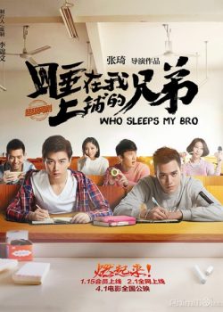 Poster Phim Người Anh Em Giường Trên Bản Điện Ảnh (Who Sleeps My Bro Movie)