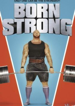Poster Phim Người Khỏe Nhất Hành Tinh (Born Strong)