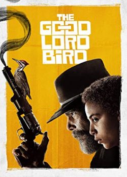 Poster Phim Người Thủ Lĩnh Vĩ Đại Phần 1 (The Good Lord Bird Season 1)