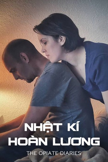 Poster Phim Nhật Ký Hoàn Lương (The Opiate Diaries)