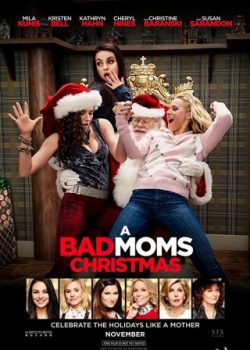 Poster Phim Những Bà Mẹ “ngoan” 2 (A Bad Moms Christmas)