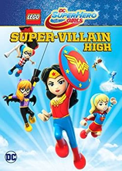 Xem Phim Những Cô Gái Siêu Anh Hùng: Trung Học Siêu Ác Nhân (Lego DC Super Hero Girls: Super-Villain High)