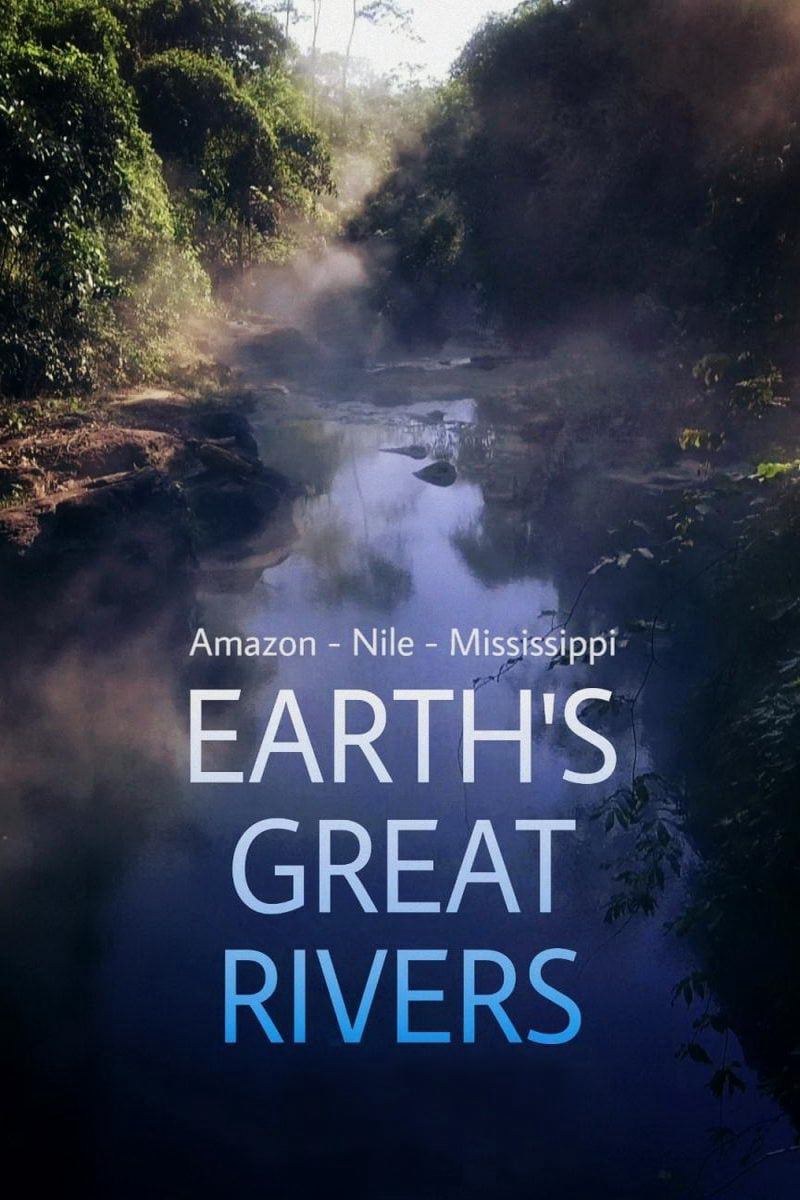 Poster Phim Những Dòng Sông Hùng Vĩ Trên Trái Đất (Earth's Great Rivers)