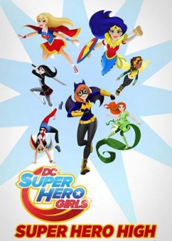 Poster Phim Những Nữ Siêu Anh Hùng Dc (Dc Super Hero Girls: Super Hero High)