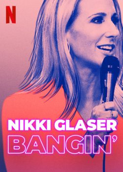 Poster Phim Nikki Glaser: Chuyện Tình Dục - Nikki Glaser: Bangin (Nikki Glaser: Bangin')