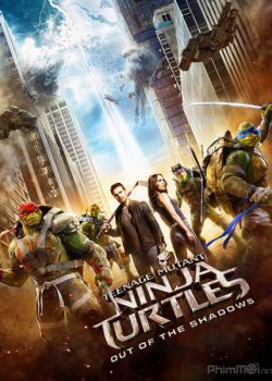 Poster Phim Ninja Rùa 2: Đập Tan Bóng Tối (Teenage Mutant Ninja Turtles 2: Out of the Shadows)
