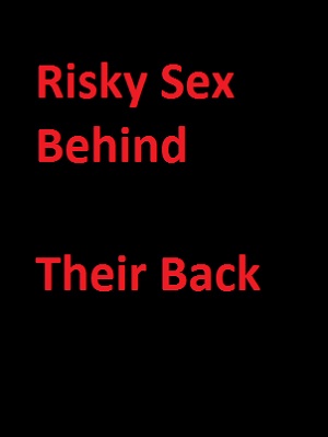Poster Phim Những Cảnh Quan Hệ Lén Lút (Risky Sex Behind Their Back)