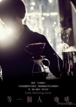 Poster Phim Quán Cafe "Chờ Một Người" (Cafe Waiting Love)