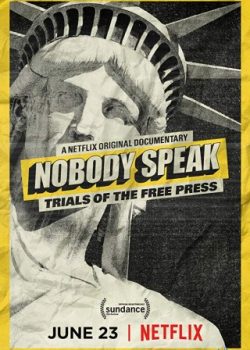 Poster Phim Quyền Tự Do Báo Chí (Nobody Speak: Trials Of The Free Press)