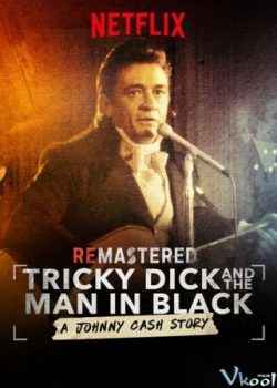 Poster Phim Rock Đã Ảnh Hưởng Như Thế Nào? (Remastered: Tricky Dick And The Man In Black)