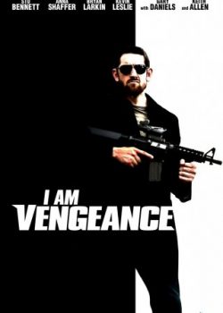 Poster Phim Sát Thủ Báo Thù (I Am Vengeance)