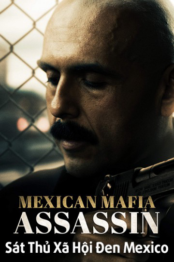 Poster Phim Sát Thủ Xã Hội Đen Mexico (Mundo (Mexican Mafia Assassin))