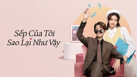 Xem Phim Sếp Của Tôi Sao Lại Như Vậy (Love Me Like I Do)