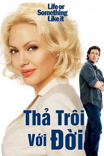 Poster Phim Thả Trôi Với Đời (Life or Something Like It)