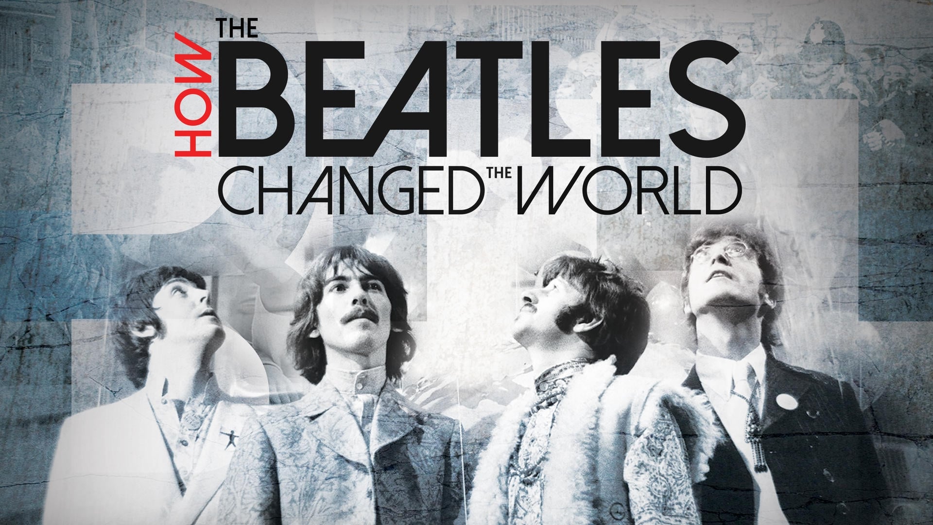 Xem Phim The Beatles: Ban Nhạc Thay Đổi Thế Giới (How the Beatles Changed the World)