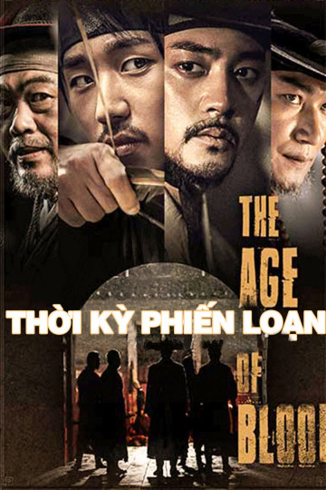 Poster Phim Thời Kỳ Phiến Loạn (The Age of Blood)