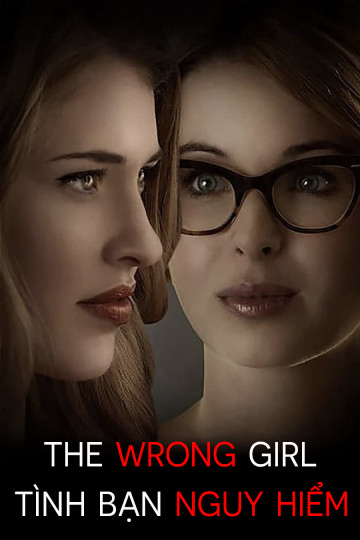 Poster Phim Tình Bạn Nguy Hiểm (The Wrong Girl)