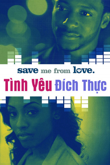Poster Phim Tình Yêu Đích Thực (Save Me From Love)